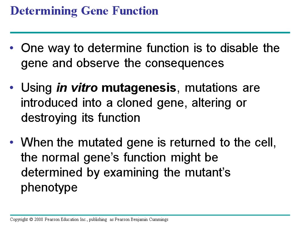 Determining Gene Function One way to determine function is to disable the gene and